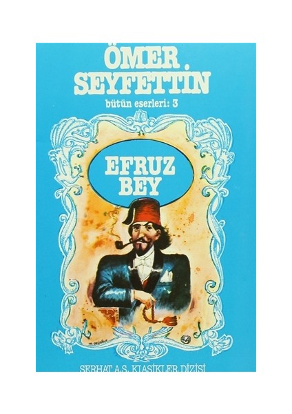 Ömer Seyfettin Bütün Eserleri: 3 Efruz Bey
