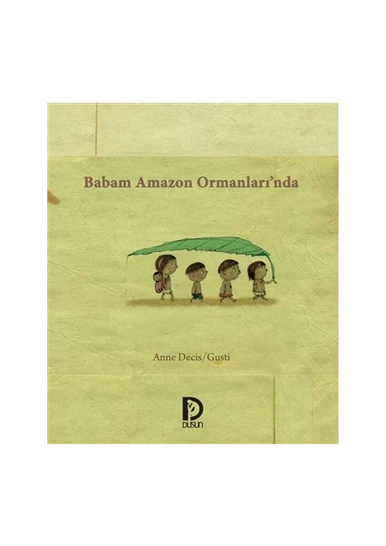 Babam Amazon Ormanları’nda