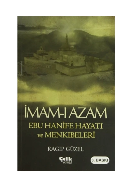 İmam-ı Azam Ebu Hanife Hayatı ve Menkıbeleri - Ragıp Güzel