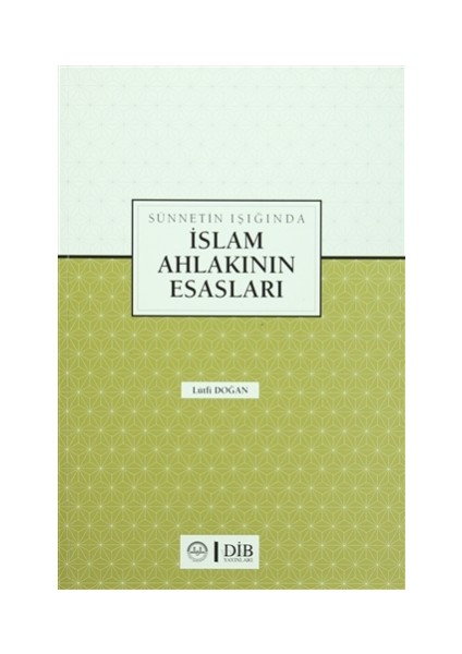 Sünnetin Işığında İslam Ahlakının Esasları