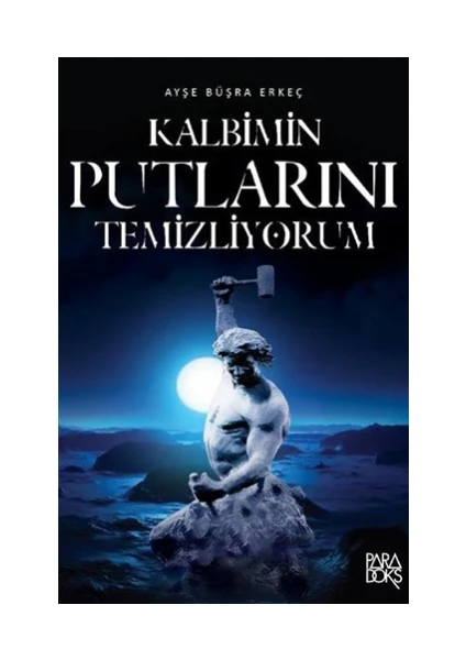 Kalbimin Putlarını Temizliyorum