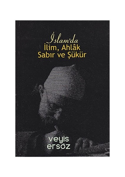 İslam’da İlim, Ahlak, Sabır ve Şükür