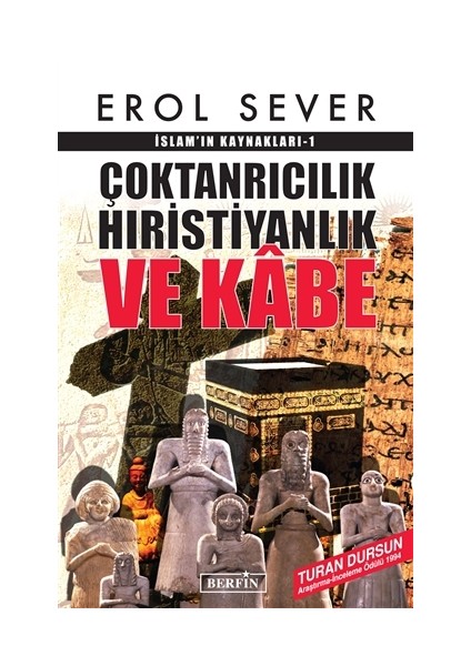 İslamın Kaynakları 1: Çoktanrıcılık Hıristiyanlık ve Kabe