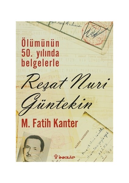 Ölümünün 50. Yılında Belgelerle - Reşat Nuri Güntekin