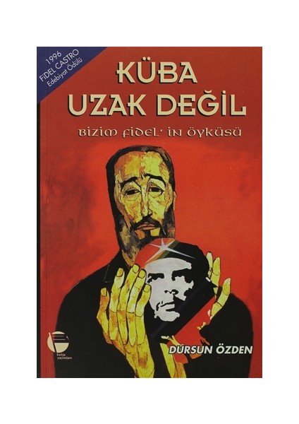 Küba Uzak Değil  Bizim Fidel’in Öyküsü