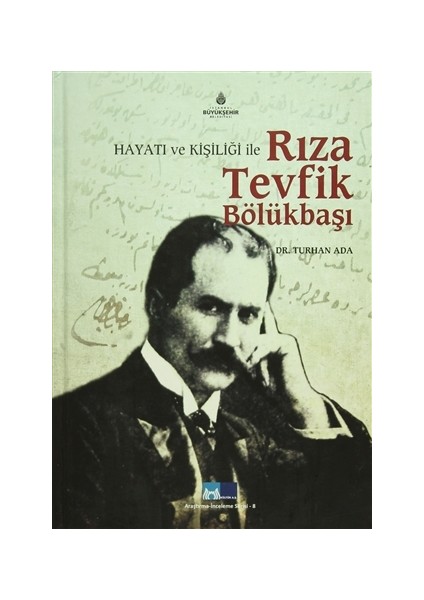 Hayatı ve Kişiliği ile Rıza Tevfik Bölükbaşı