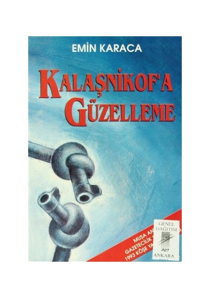 Kalaşnikof'a Güzelleme - Emin Karaca