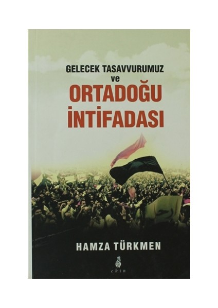 Gelecek Tasavvurumuz ve Ortadoğu İntifadası