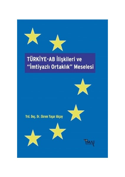 Türkiye-AB İlişkileri ve İmtiyazlı Ortaklık Meselesi