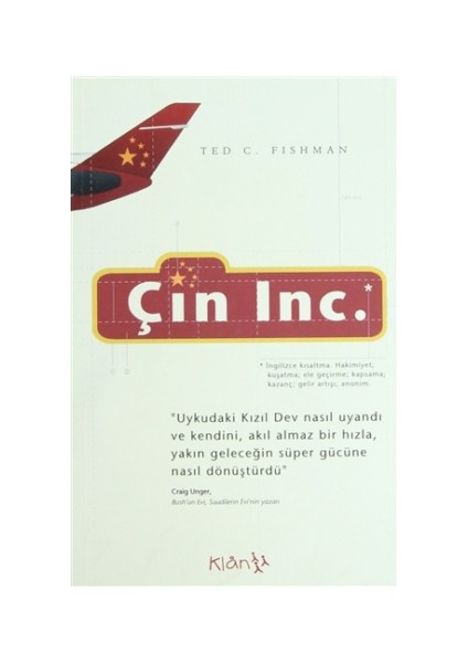 Çin Inc. "Uykudaki Kızıl Dev nasıl uyandı ve kendini, akıl almaz bir hızla yakın geleceğin süper gücüne nasıl dönüştürüldü"