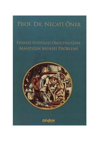 Fransız Sosyoloji Okulu’na Göre Mantığın Menşei Problemi