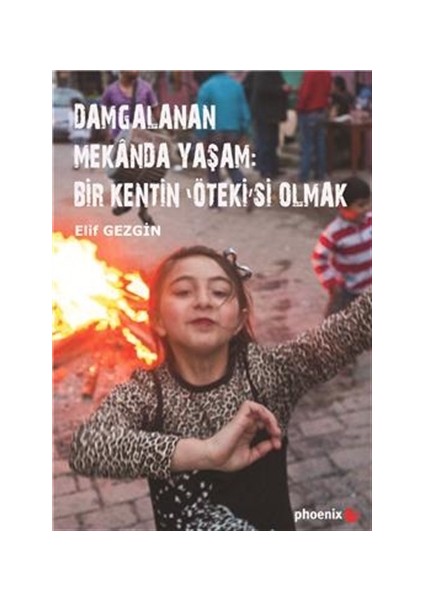 Damgalanan Mekanda Yaşam: Bir Kentin 'Öteki'si Olmak