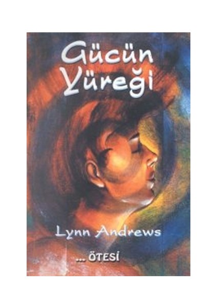 Gücün Yüreği - Lynn Andrews