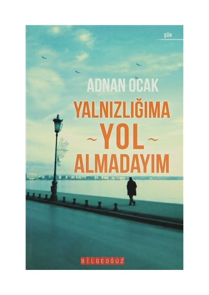 Yalnızlığıma Yol Almadayım