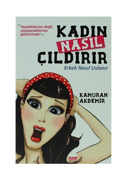 Kadın Nasıl Çıldırır - Erkek Nasıl Uslanır