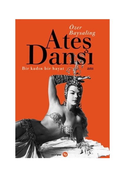 Ateş Dansı Bir Kadın, Bir Hayat