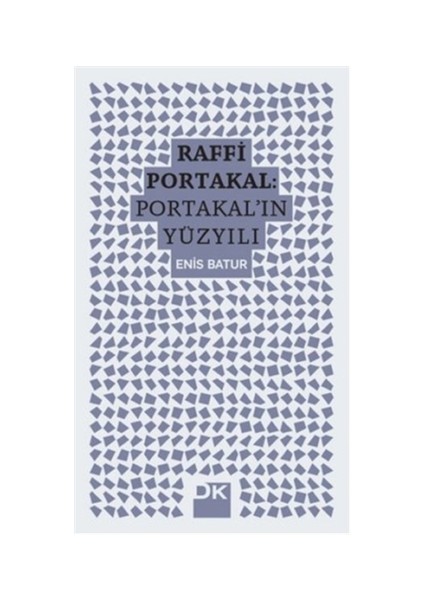 Raffi Portakal: Portakal'ın Yüzyılı - Enis Batur