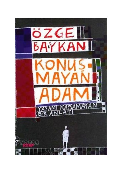Konuşmayan Adam Yaşamı Kapsamayan Bir Anlatı