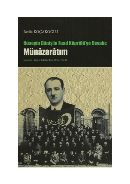 Hüseyin Daniş'in Fuad Köprülü'ye Cevabı: Münazaratım