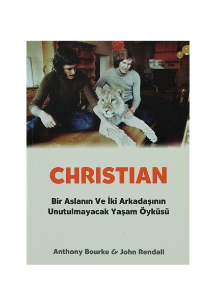 Christian; Bir Aslanın ve İki Arkadaşının Unutulmayacak Yaşam Öyküsü