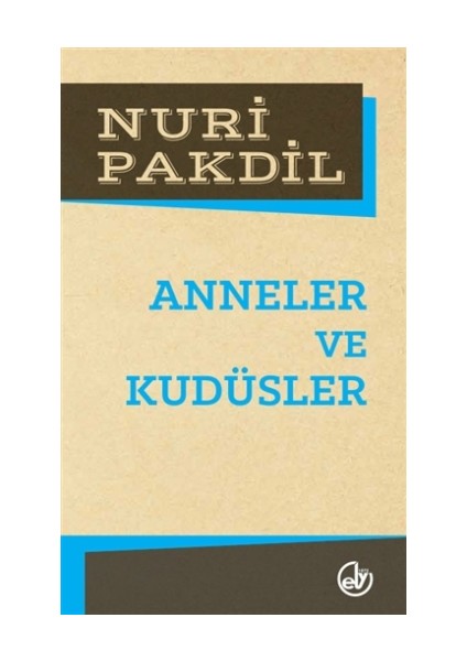 Anneler Ve Kudüsler - Nuri Pakdil