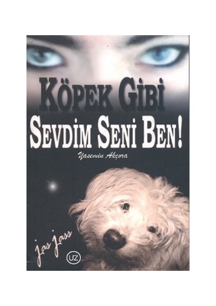 Köpek Gibi Sevdim Seni Ben - Yasemin Akçora