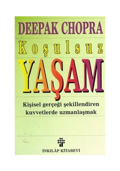 Koşulsuz Yaşam - Deepak Chopra