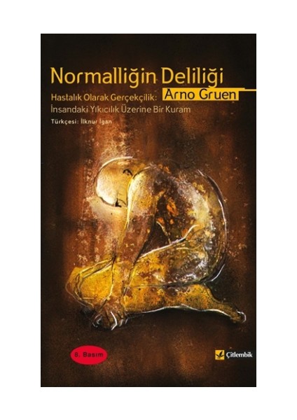Normalliğin Deliliği İnsandaki Yıkıcılık Üzerine Bir Kuram - Arno Gruen
