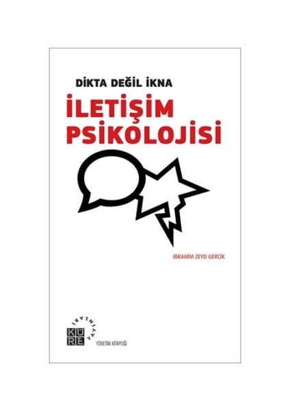 Dikta Değil İkna : İletişim Psikolojisi