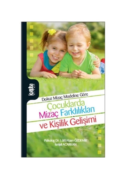 Dokuz Mizaç Modeline Göre Çocuklarda Mizaç Farklılıkları ve Kişilik Gelişimi - İsmail Acarkan