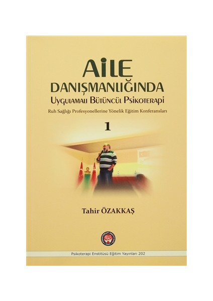 Aile Danışmanlığında Uygulamalı Bütüncül Psikoterapi 1