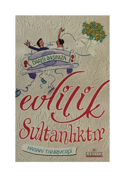 Evlilik Sultanlıktır