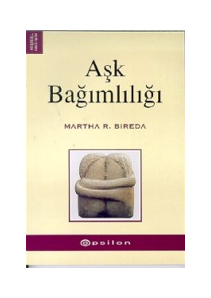 Aşk Bağımlılığı - Martha R. Bireda (1999 Basım)
