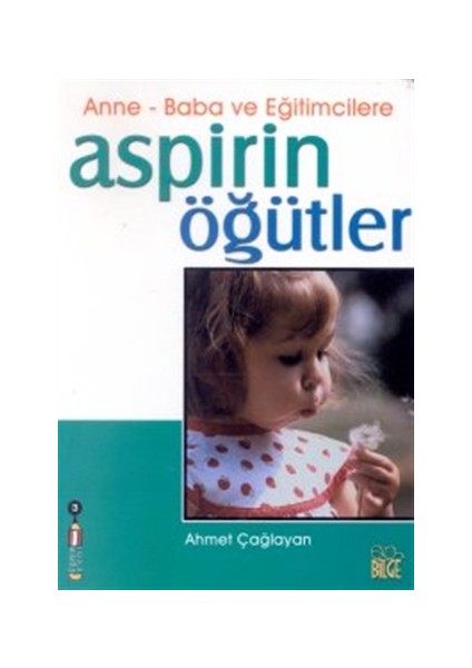 Anne - Baba ve Eğitimcilere Aspirin Öğütler