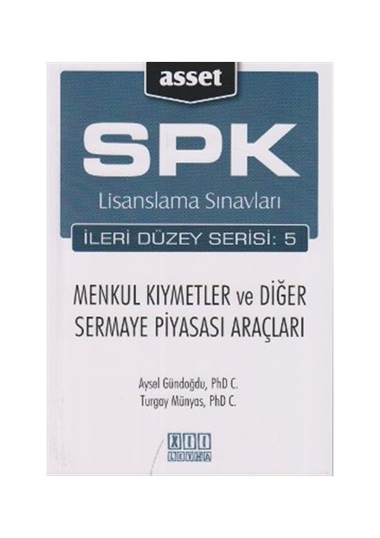 SPK Lisanslama Sınavları İleri Düzey Serisi:5 Menkul Kıymetler ve Diğer Sermaye Piyasası Araçları - Aysel Gündoğdu