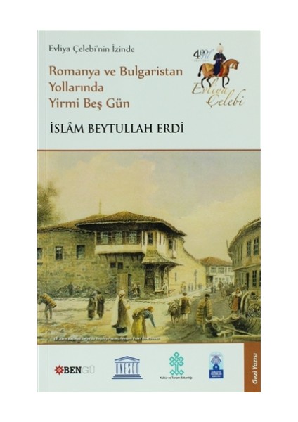 Evliya Çelebi’nin İzinde Romanya ve Bulgaristan Yollarında Yirmi Beş Gün