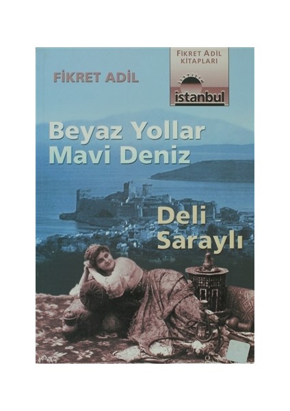 Beyaz Yollar Mavi Deniz Deli Saraylı
