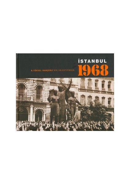 H. Yüksel Hançerli'nin Objektifinden İstanbul 1968