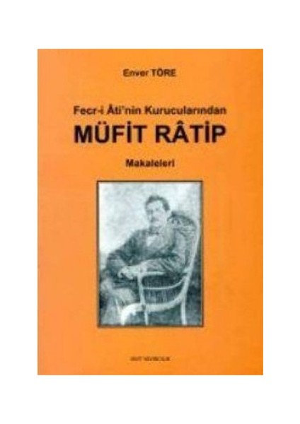 Fecr-i Ati’nin Kurucularından Müfit Ratip Makaleleri