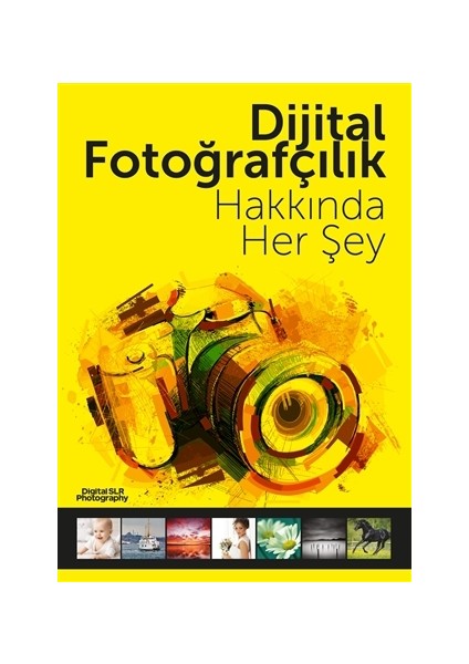 Dijital Fotoğrafçılık Hakkında Her Şey