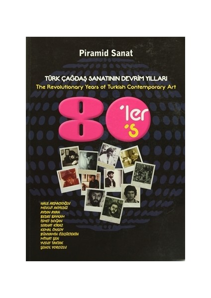 Türk Çağdaş Sanatının Devrim Yılları : 80'ler / The Revolutionary Years of Turkish Contemporary Art