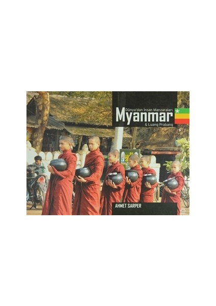 Myanmar ve Luang Prabang - Dünya’dan İnsan Manzaraları