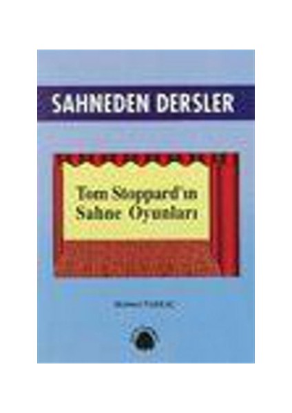 Sahneden Dersler Tom Stoppard’ın Sahne Oyunları