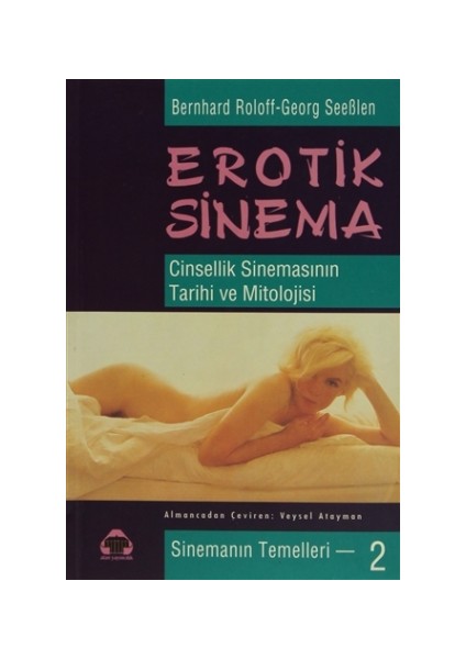 Erotik Sinema - Cinsellik Sinemasının Tarihi ve Mitolojisi - Bernhard Roloff