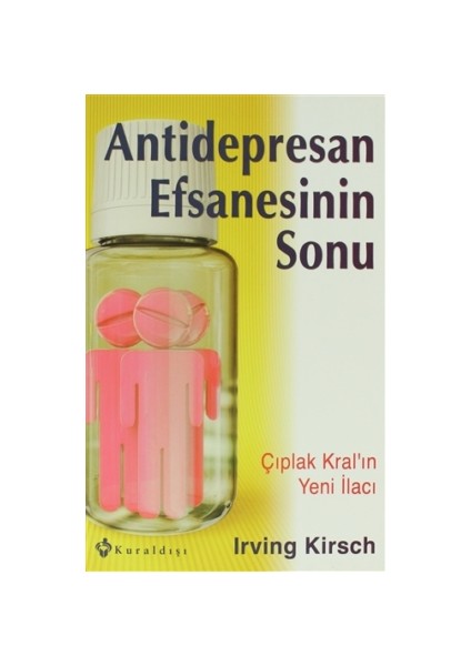 Antidepresan Efsanesinin Sonu - Irving Kirsch