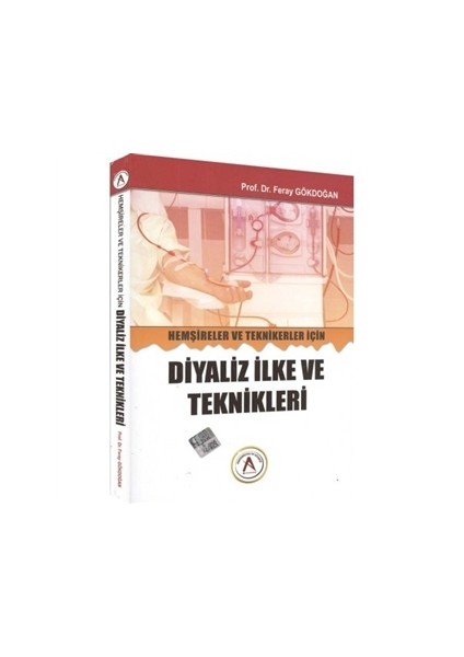 Hemşireler ve Teknikerler İçin Diyaliz İlke ve Teknikleri Feray Gökdoğan