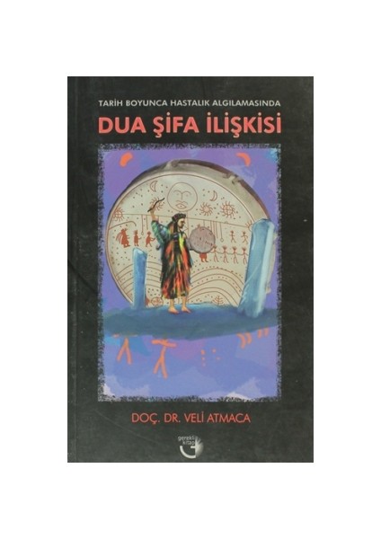 Tarih Boyunca Hastalık Algılamasında Dua Şifa İlişkisi