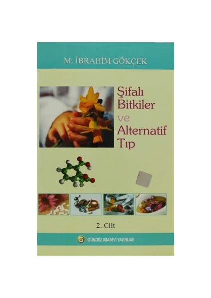 Şifalı Bitkiler ve Alternatif Tıp Cilt: 2 - M. İbrahim Gökçek