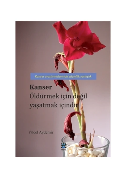 Kanser Öldürmek İçin Değil Yaşatmak İçindir - Yücel Aydemir