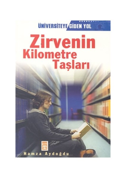 Zirvenin Kilometre Taşları: Üniversiteye Giden Yol - Hamza Aydoğdu